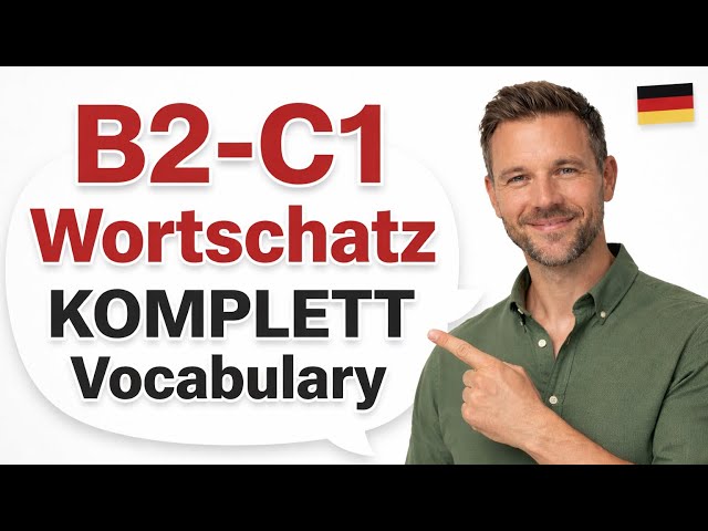 B2-C1 Wortschatz KOMPLETT — 200 Wörter die Deutsche wirklich benutzen