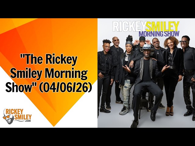 "The Rickey Smiley Morning Show" (04/06/26)
