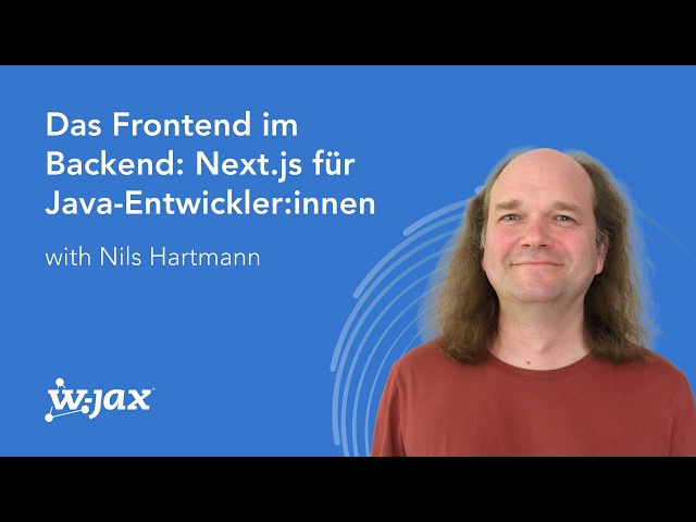 Das Frontend im Backend: Next.js für Java-Entwickler:innen mit Nils Hartmann | W-JAX 2025