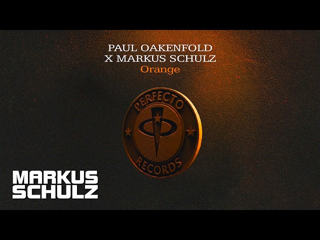 Paul Oakenfold x Markus Schulz - Orange