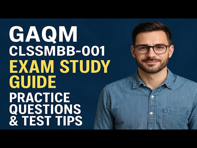 GAQM CLSSMBB-001 Exam Study Guide | Practice Questions & Test Tips