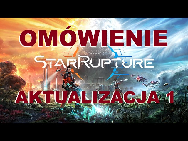 StarRupture - Aktualizacja 1 - Omówienie