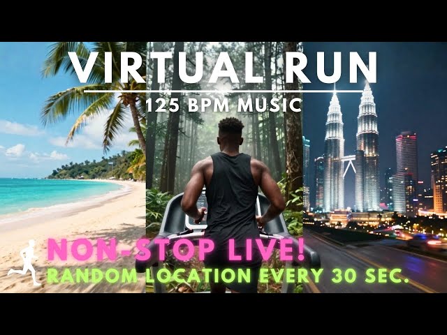 🏃‍♂️ NON-STOP VIRTUAL RUN | New Location Every 30s | 125 BPM Running Music 24/7