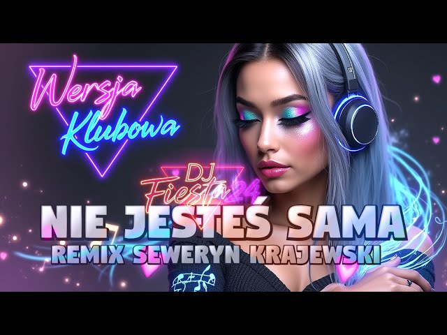 SEWERYN KRAJEWSKI - Nie jesteś sama (Club Remix 2024) 🔥