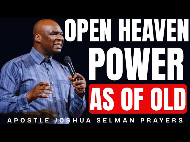 OPEN HEAVEN; POWER AS OF OLD MIDNIGHT PRAYERS | APOSTLE JOSHUA SELMAN