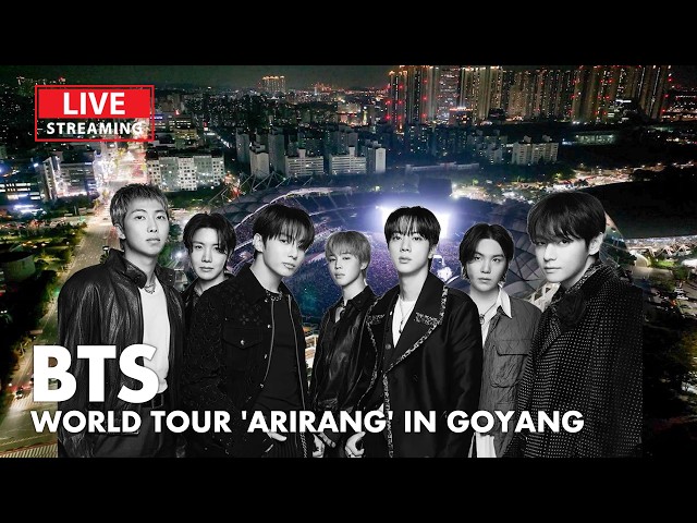 [LIVE] 방탄소년단(BTS), WORLD TOUR 'ARIRANG' IN GOYANG