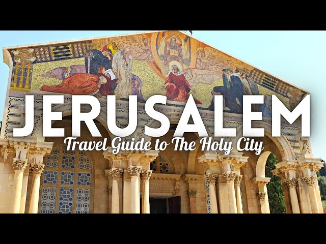 Jerusalem Israel Travel Guide: Best Things to Do in Jerusalem