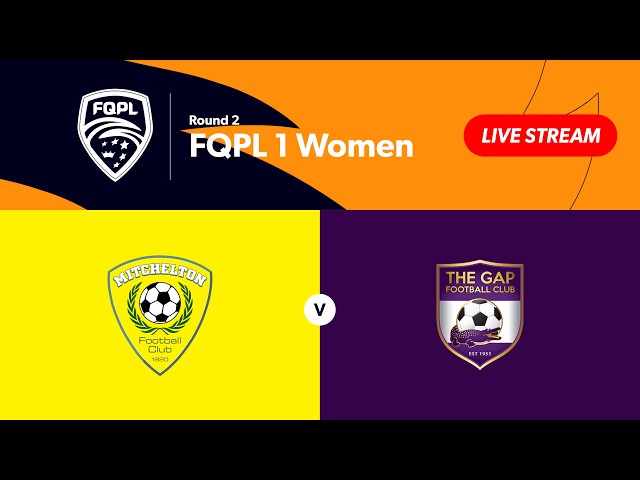 FQPL 1 Women Round 2 - Mitchelton FC vs. The Gap FC
