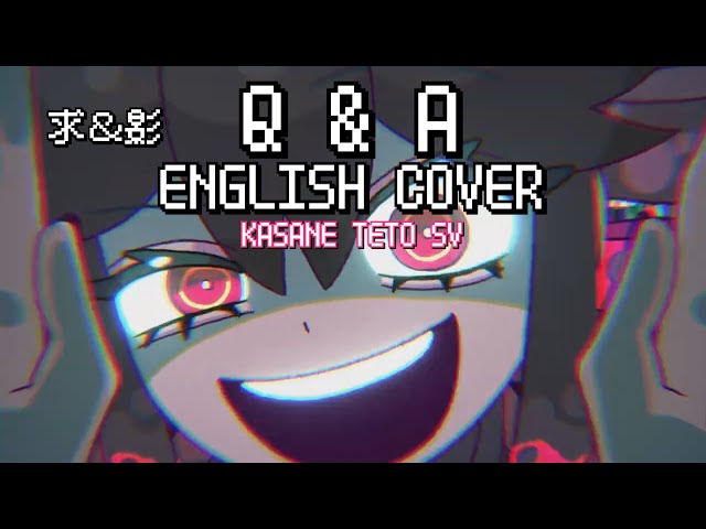 Q&A 求＆影 (English Cover) - ぴーなた / Kasane Teto SV
