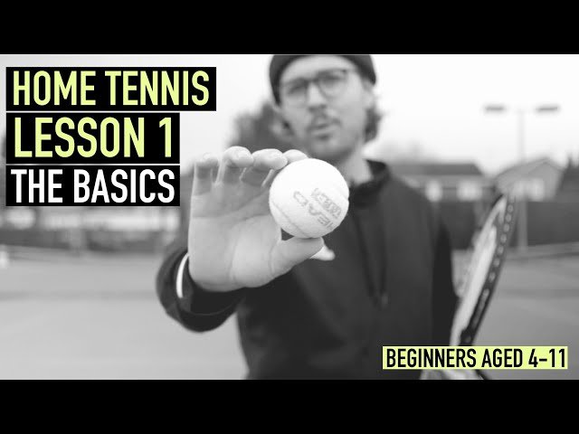 Home Tennis Lesson 1: The Basics (Beginners Aged 4-11)