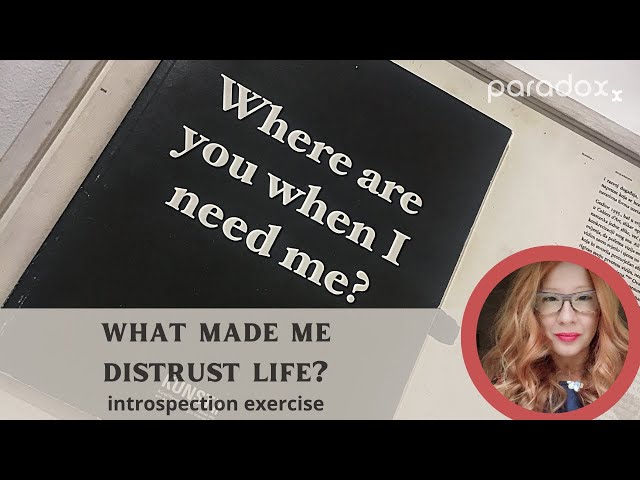 What Made Me Distrust Life?