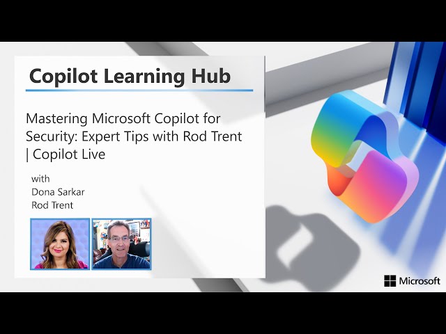 Mastering Microsoft Copilot for Security: Expert Tips with Rod Trent | Copilot Live