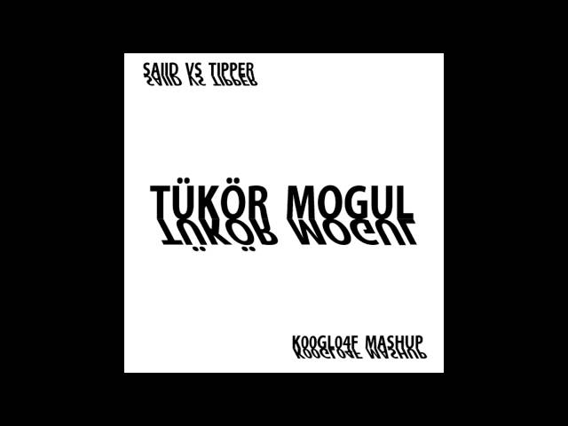 Saiid (Süveg Márk) vs. Tipper - Tükör Mogul (K00gL04f Mashup)