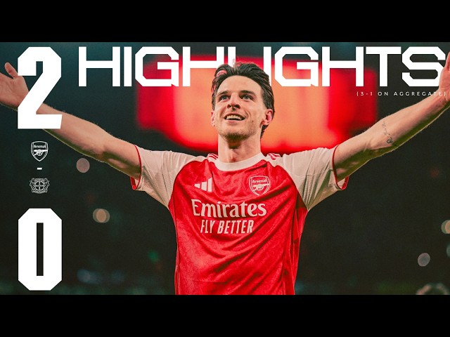 EZE & RICE WONDERGOALS! | Arsenal vs Bayer Leverkusen (2-0, 3-1 on agg) | UCL Highlights |