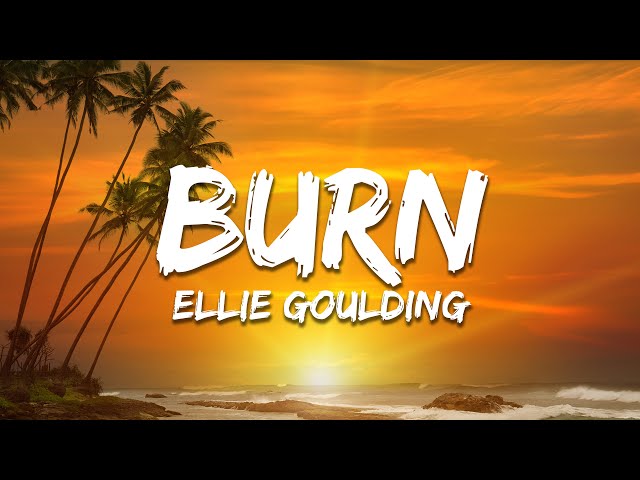 Ellie Goulding - Burn (Lyrics)