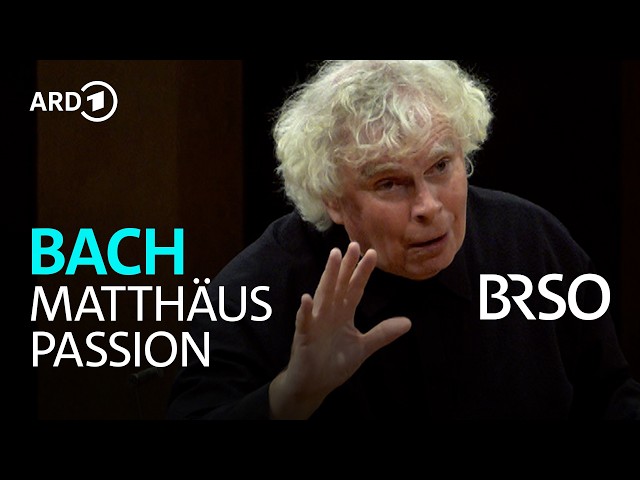 Bach – St Matthew Passion | Simon Rattle | BR Choir | BRSO