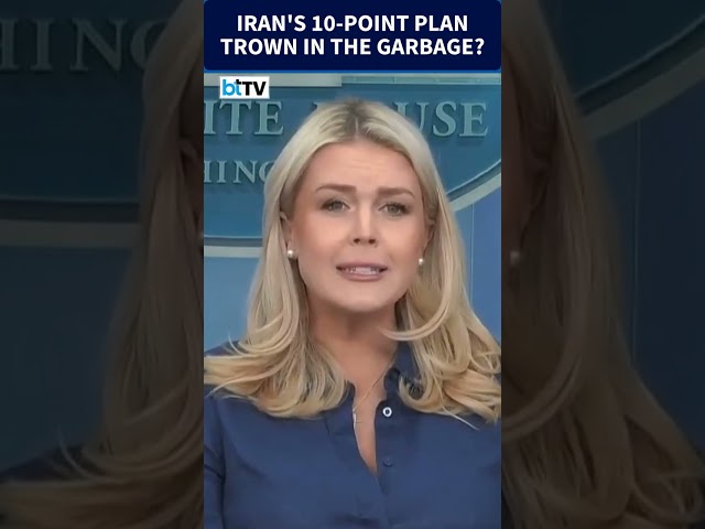Karoline Leavitt: Trump Threw Iran’s 10-Point Peace Plan In The Garbage