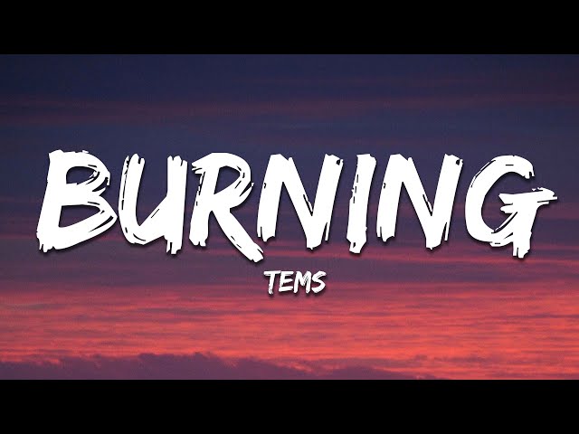 Tems - Burning (Lyrics)