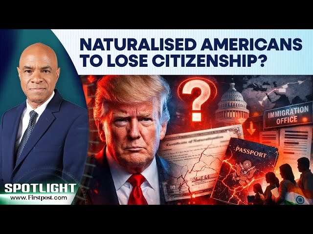 Trump Immigration Crackdown to Hit Naturalised US Citizens In 2026 | Spotlight | N18G