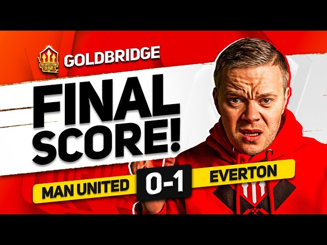 Sack Them ALL! MAN UNITED 0-1 EVERTON! GOLDBRIDGE MATCH REACTION