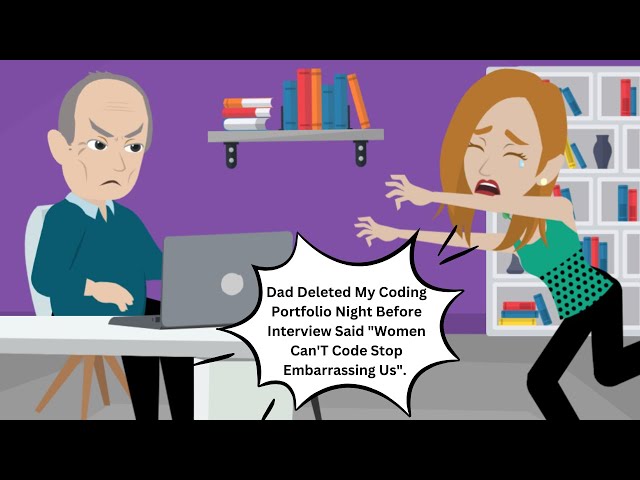 Dad Deleted My Coding Portfolio Night Before Interview Said "Women Can'T Code Stop Embarrassing Us".