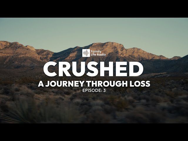 When You Feel Crushed by Grief (Ep. 3)