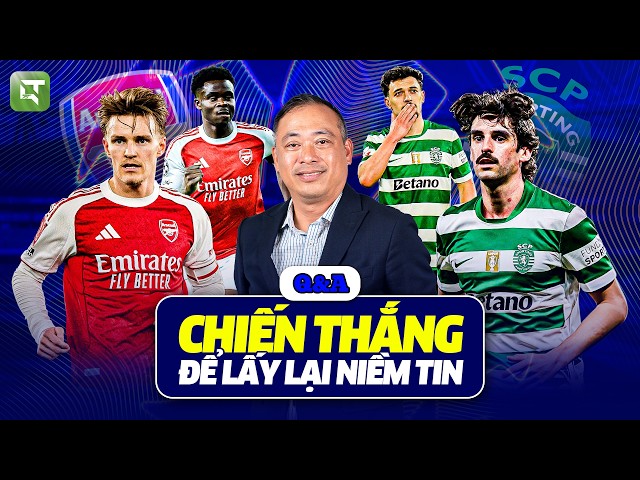 PREVIEW ARSENAL VS SPORTING: CÓ NÊN DỒN LỰC THẮNG ĐẬM TRẬN LƯỢT ĐI? | BLV QUANG TÙNG Q&A