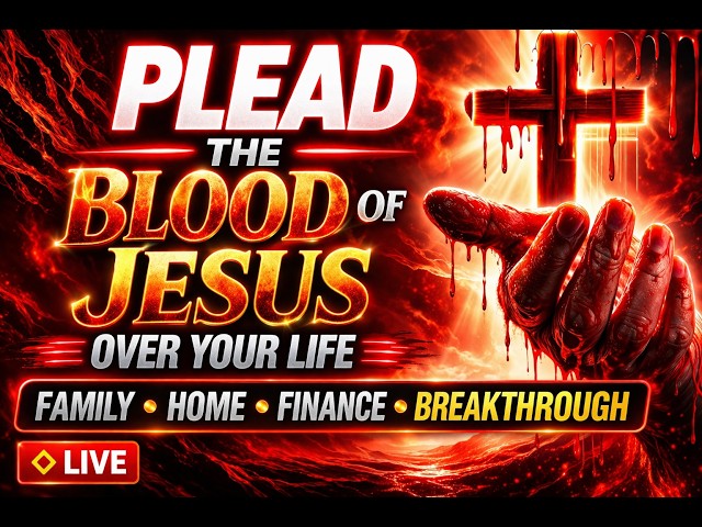 BLOOD OF JESUS PRAYER FOR PROTECTION & BREAKTHROUGH (LIVE