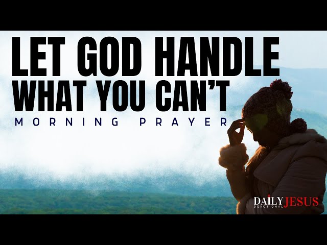 Let Go And Let God Everyday (Morning Devotional And Prayer)