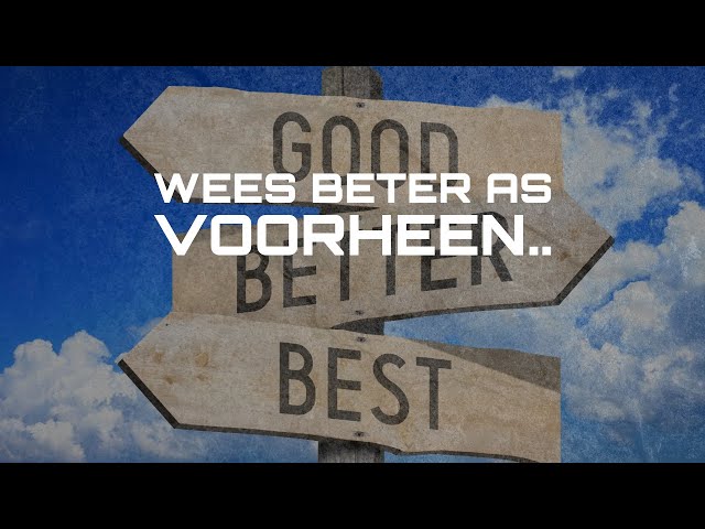 Pastoor Danie: Wees beter as voorheen..