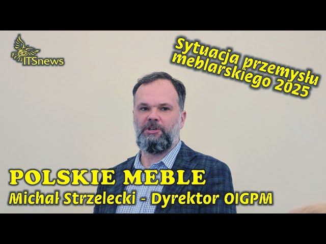 Sytuacja przemysłu meblarskiego w liczbach. Michał Strzelecki - Dyrektor OIGPM
