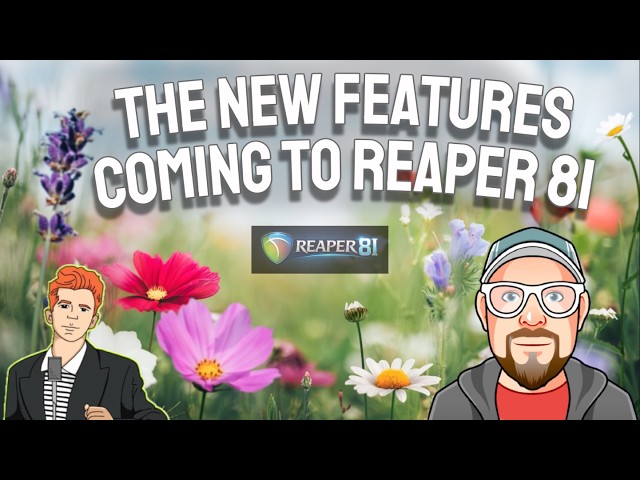 The New Features Coming to REAPER 8I