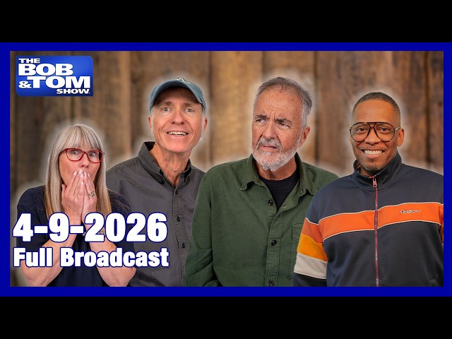 The BOB AND TOM SHOW April 9, 2026