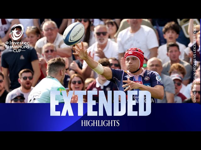 11-tries! | Union Bordeaux Bègles v Leicester Tigers | Investec Champions Cup Extended Highlights