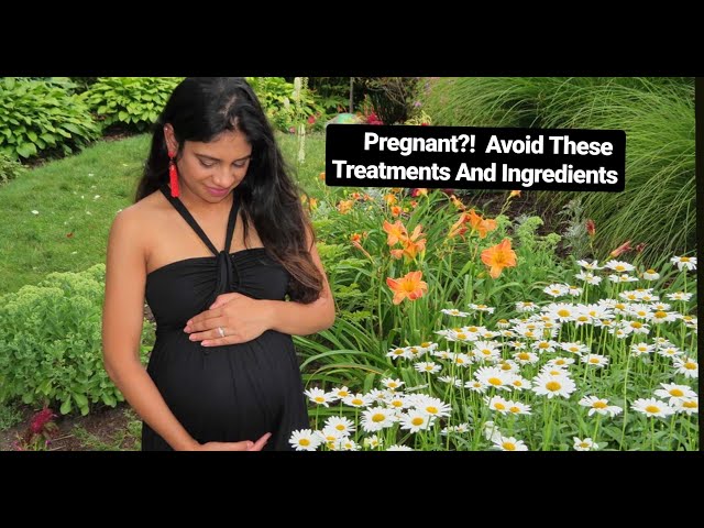 Pregnancy Skin Care Edition - Treatments & Ingredients To Avoid