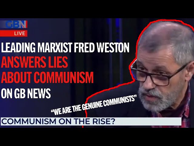 "We are the genuine communists!" Leading Marxist Fred Weston answers lies about communism on GBNews