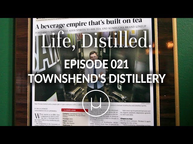 Life, Distilled - Episode #21 - Townshend's Distillery