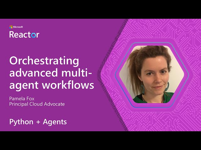 Python + Agents: Orchestrating advanced multi-agent workflows