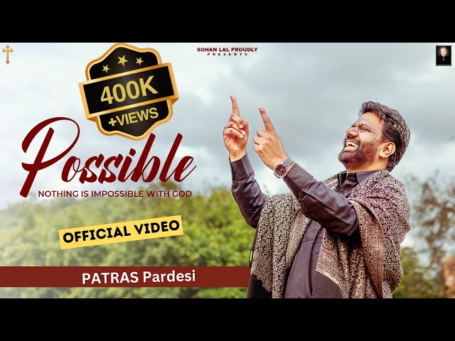 Sara Kujh Possible-Official Video | Patras Pardesi | Punjabi | #NewMasihiSong2025 | Masihi Geet 2025