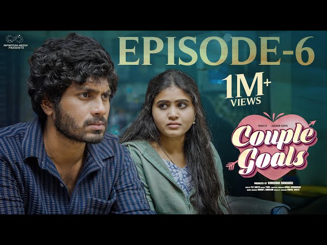 Couple Goals || Episode - 6 || Sushma Gopal || Mohit Pedada || Telugu Web Series || Infinitum Media