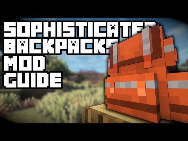 Sophisticated Backpacks Full Mod Guide | Minecraft Mod Guide