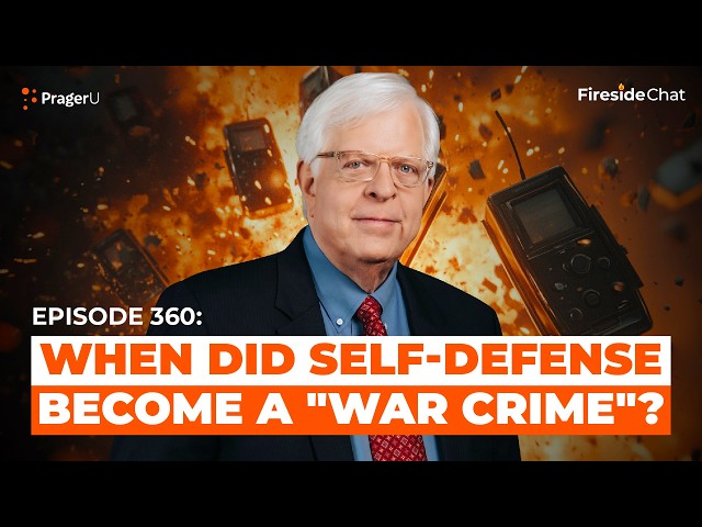 Ep. 360 — When Did Self-Defense Become a "War Crime"? | Fireside Chat | PragerU