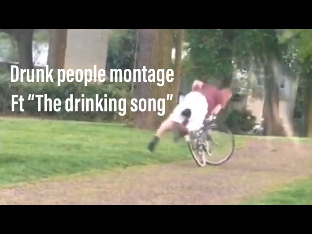 Drunk people montage featuring “The drinking song”