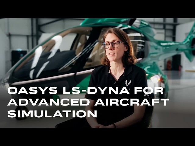How Hill Helicopters Uses Oasys LS-DYNA Environment for Advanced Aircraft Simulation