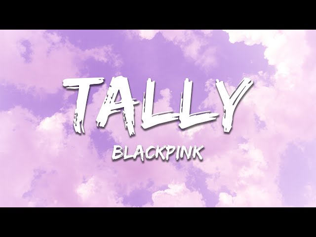 BLACKPINK - Tally (Lyrics)