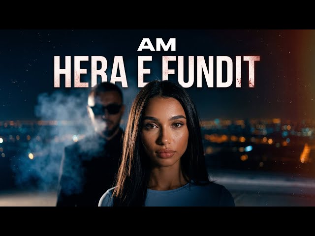 AM - Hera e Fundit