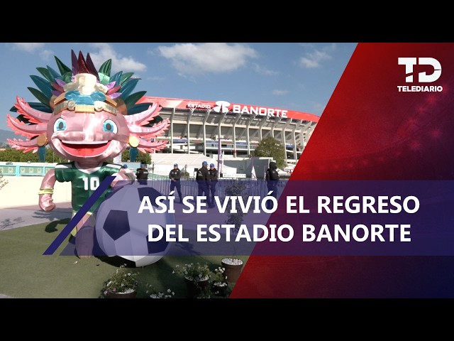 Historic return: Banorte Stadium reopens its doors to more than 81,000 fans
