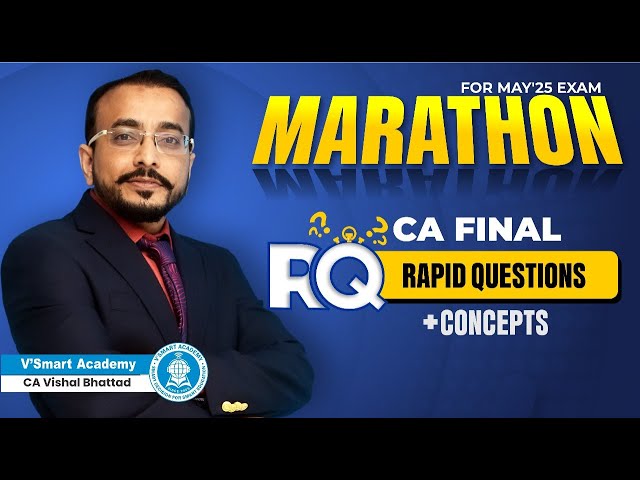 📢 Marathon for CA Final May’25 – RQ Batch | Complete Details | CA Vishal Bhattad
