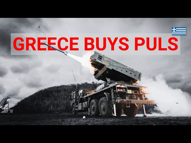 Greece Acquires PULS MLRS: Strategic Impact Explained