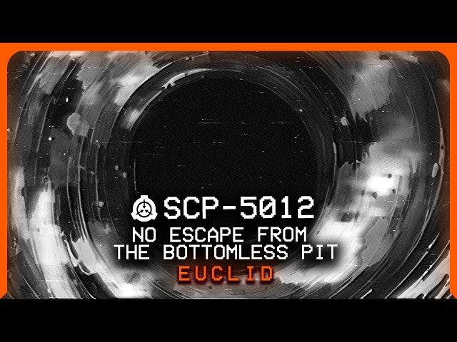 SCP-5012 │ No Escape From The Bottomless Pit │ Euclid │ Auditory/Biological SCP